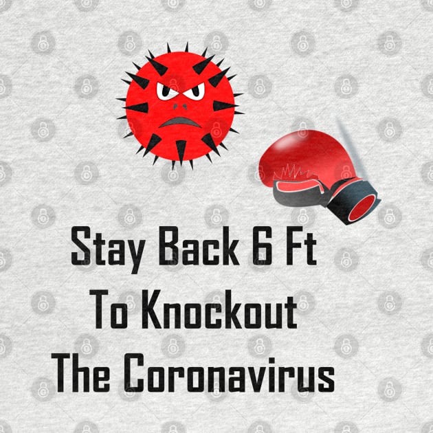 Stay Back 6 Ft To Knockout The Coronavirus by GeekNirvana
